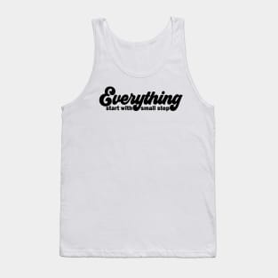 Everything start with small step Tank Top